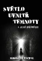 Světlo uvnitř temnoty - Miroslav Zacpal