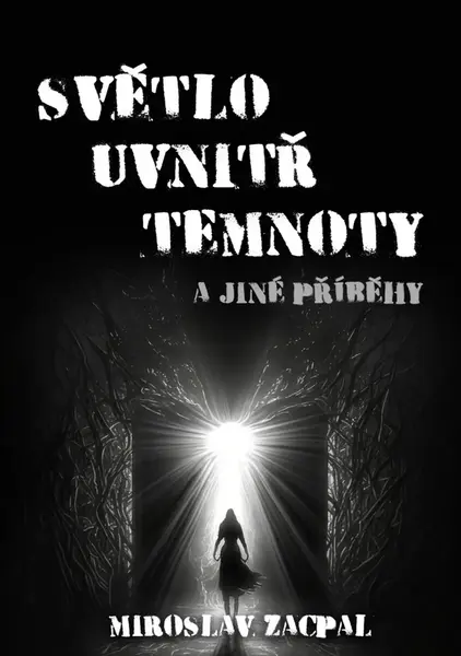 Světlo uvnitř temnoty - Miroslav Zacpal