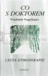 Co s doktorem - Cesta etikoterapie - Vladimír Vogeltanz