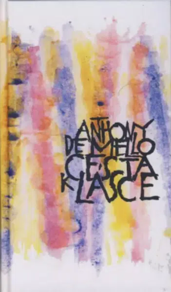 Cesta k lásce - Anthony De Mello