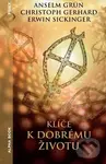 Klíče k dobrému životu - Christoph Gerhard, Anselm Grün, Erwin Sickinger