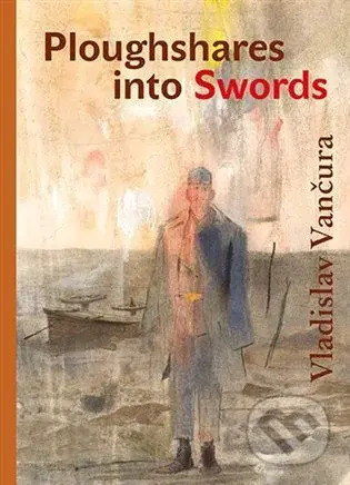 Ploughshares into Swords - Vladislav Vančura - kniha z kategorie Společenská beletrie