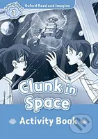 Oxford Read and Imagine: Level 1 - Clunk in Space Activity Book - kniha z kategorie 1. stupeň