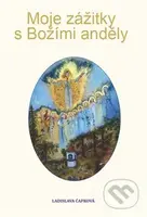 Moje zážitky s Božími anděly - Ladislava Čapková - kniha z kategorie Spiritualita