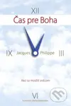 Čas pre Boha (Ako sa modliť srdcom) - Jacques Philippe - kniha z kategorie Duchovní život