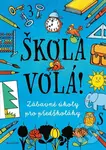 Škola volá! (Zábavné úkoly pro předškoláky) - Ivana Maráková (ilustrátor), Romana Šíchová (ilustrátor), Antonín Šplíchal (ilustrátor) - kniha z…