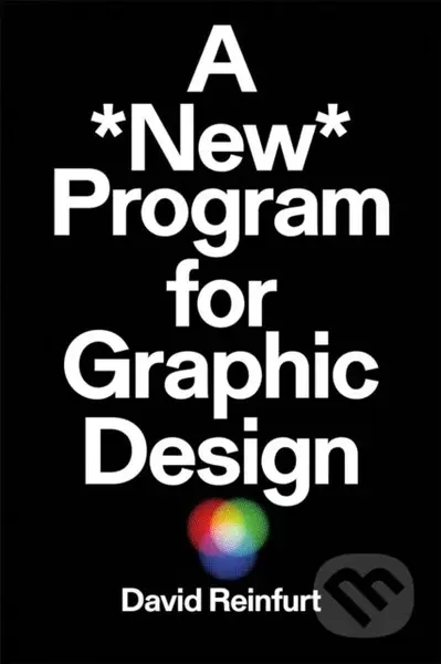 A New Program for Graphic Design - David Reinfurt - kniha z kategorie Grafický design
