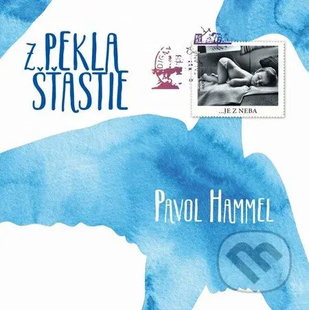 Pavol Hammel: Z pekla šťastie - Pavol Hammel
