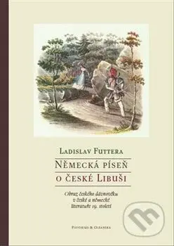 Německá píseň  o české Libuši (Obraz českého dávnověku v české a německé literatuře 19. století) - kniha z kategorie Poezie