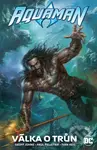 Aquaman: Válka o trůn - Geoff Johns, Paul Pelletier, Ivan Reis - kniha z kategorie Komiksy