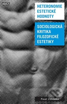 Heteronomie estetické hodnoty (Sociologická kritika filozofické estetiky) - kniha z kategorie Jazyková antropologie