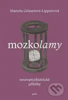 Mozkolamy (Neuropsychiatrické příběhy) - Marcela Grünerová-Lippertová - kniha z kategorie Beletrie