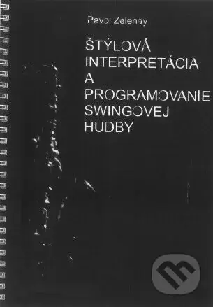 Štýlová interpretácia a programovanie swingovej hudby - kniha z kategorie Škola hraní