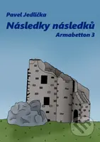 Následky následků - Armabetton 3 - Pavel Jedlička - kniha z kategorie Sci-fi