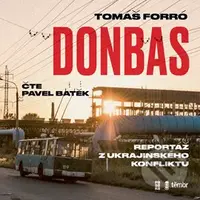 Donbas (Reportář z ukrajinského konfliktu) - Tomáš Forró - audiokniha z kategorie Reportáže a publicistika