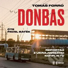 Donbas (Reportář z ukrajinského konfliktu) - Tomáš Forró - audiokniha z kategorie Reportáže a publicistika