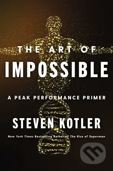 The Art of Impossible (A Peak Performance Primer) - Steven Kotler - kniha z kategorie Psychologie