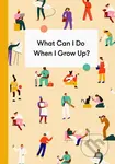 What Can I Do When I Grow Up? (A Children's Career Guide) - kniha z kategorie Humanitní a společenské vědy