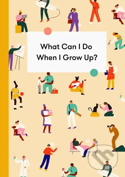 What Can I Do When I Grow Up? (A Children's Career Guide) - kniha z kategorie Humanitní a společenské vědy