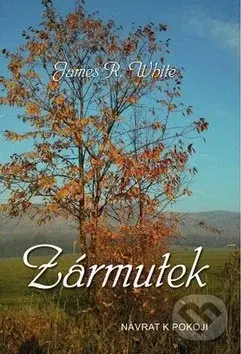Zármutek (Návratk k pokoji) - James R. White