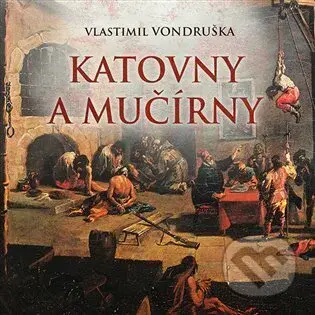 Katovny a mučírny - Vlastimil Vondruška - audiokniha z kategorie Historie