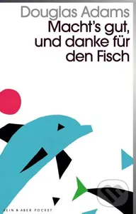 Macht's gut, und danke für den Fisch - Douglas Adams