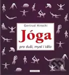 Jóga pro duši, mysl a tělo - Gertrud Hirschi