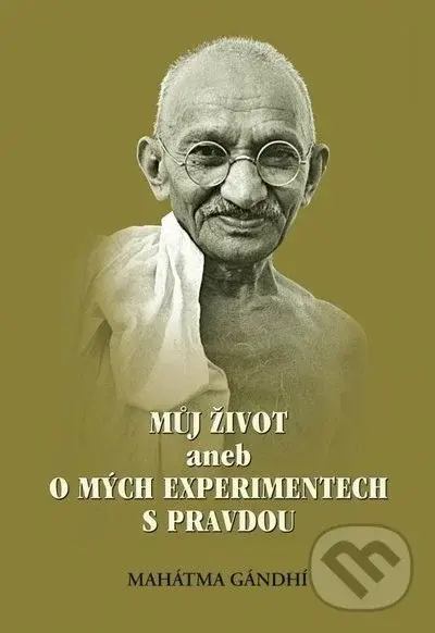 Můj život aneb o mých experimentech s pravdou, 2. vydání - Mahátma Gándhí