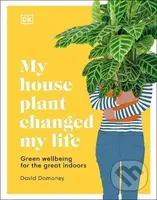 My House Plant Changed My Life (Green Wellbeing for the Great Indoors) - kniha z kategorie Dům, byt a zahrada