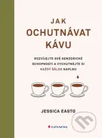 Jak ochutnávat kávu - Jessica Easto - kniha z kategorie Potravinářství