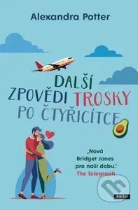 Další zpovědi trosky po čtyřicítce - Alexandra Potter - kniha z kategorie Romantika