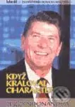 Když kraloval charakter (Životní příběh Ronalda Reagana) - kniha z kategorie Životopisy