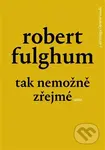 Tak nemožně zřejmé - Robert Fulghum - kniha z kategorie Společenská beletrie