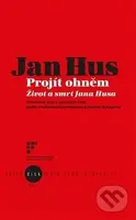 Jan Hus - Projít ohněm (Život a smrt Jana Husa) - Kolektiv autorů - kniha z kategorie Divadlo