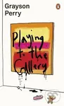 Playing to the Gallery (Helping Contemporary Art in its Struggle to Be Understood) - kniha z kategorie Umění, design a architektura