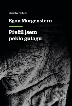 Přežil jsem peklo gulagu - Egon Morgenstern - kniha z kategorie Beletrie