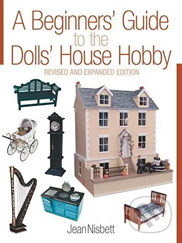 A Beginners' Guide to the Dolls' House Hobby - Jean Nisbett - kniha z kategorie Hobby