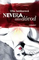 Nevera ako dôvod - Vita Jamborová - kniha z kategorie Společenská beletrie