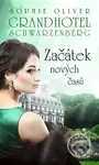 Grandhotel Schwarzenberg - Začátek nových časů - Sophie Oliver - kniha z kategorie Společenská beletrie