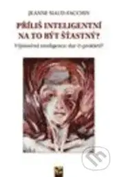 Příliš inteligentní na to být šťastný - Jeanne Siaud-Facchin - kniha z kategorie Psychologie