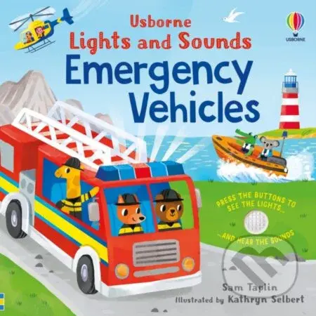 Lights and Sounds Emergency Vehicles - Sam Taplin, Kathryn Selbert (ilustrátor) - kniha z kategorie Naučné knihy
