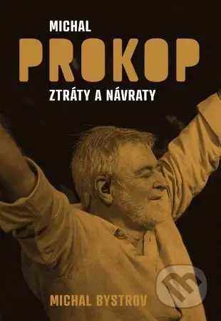 Michal Prokop - ztráty a návraty - Michal Bystrov - kniha z kategorie Životopisy