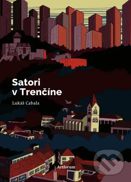 Satori v Trenčíne - Lukáš Cabala, Anna Cima (ilustrátor)