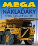 Mega náklaďáky (Největší a nejdrsnější stroje na světě!) - kniha z kategorie Encyklopedie