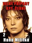 Velké případy kpt. Černé 2 (Nemilosrdná vášeň) - Hana Militká - kniha z kategorie Detektivky, thrillery a horory