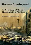 Dreams from beyond (Anthology of Czech Speculative Fiction) - kniha z kategorie Beletrie
