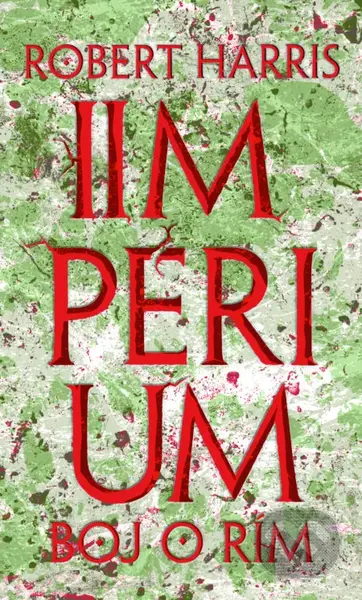 Impérium - Boj o Rím - Robert Harris - kniha z kategorie Společenská beletrie