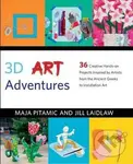 3D Art Adventures (Over 35 Creative Artist-Inspired Projects in Sculpture, Ceramics, Textiles and More) - kniha z kategorie Řemesla