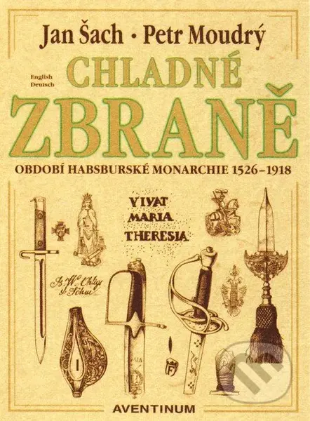 Chladné zbraně (Období Habsburské monarchie 1526 - 1918) - kniha z kategorie Přírodní vědy a technika