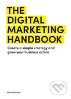 The Digital Marketing Handbook (Create a simple strategy and grow your business online) - kniha z kategorie Marketing